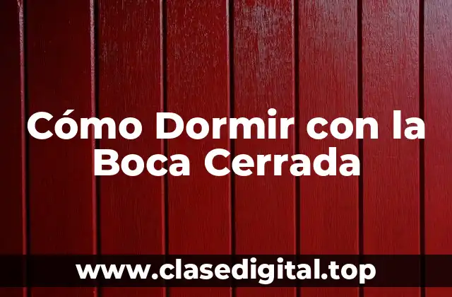 Cómo Dormir con la Boca Cerrada