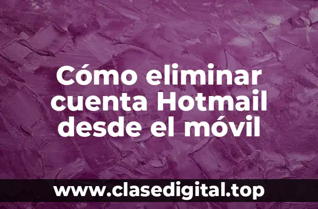 Cómo eliminar cuenta Hotmail desde el móvil