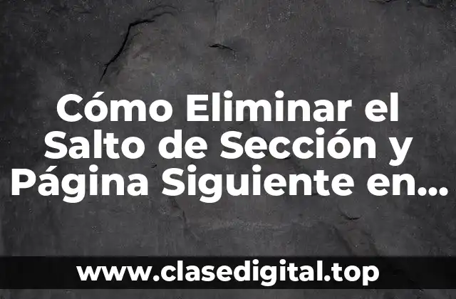 ¿Qué es el Salto de Sección y Página Siguiente en Word?