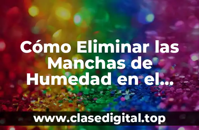 Causas de las Manchas de Humedad en el Techo