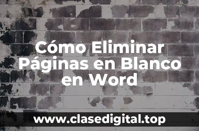 Cómo Eliminar Páginas en Blanco en Word