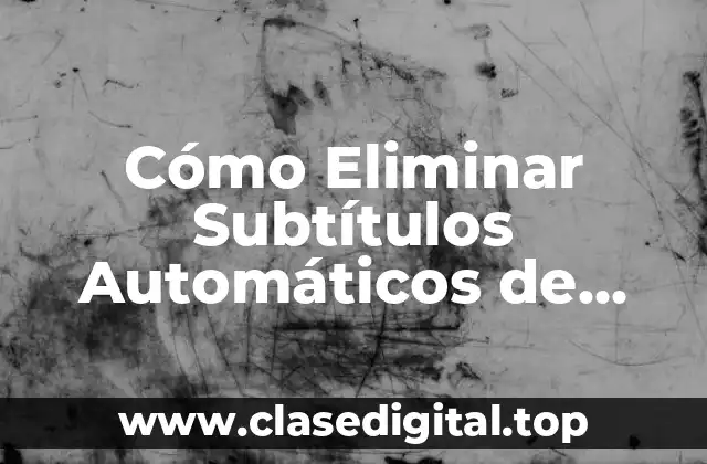 ¿Qué son los Subtítulos Automáticos de YouTube?