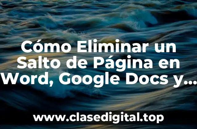 Cómo Eliminar un Salto de Página en Word, Google Docs y Otros