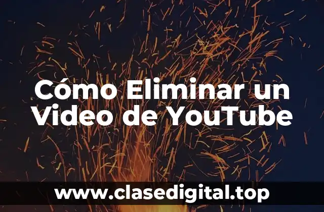 Cómo Eliminar un Video de YouTube