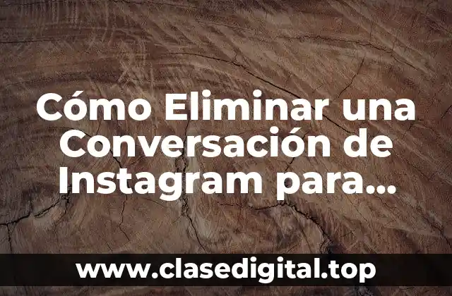 Cómo Eliminar una Conversación de Instagram para Ambos
