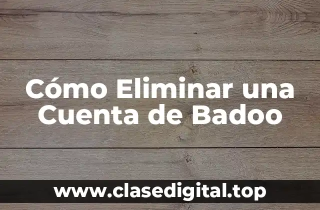 Razones para Eliminar una Cuenta de Badoo