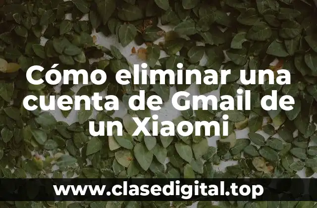 Cómo eliminar una cuenta de Gmail de un Xiaomi