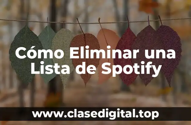 Cómo Eliminar una Lista de Spotify
