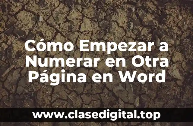 Cómo Empezar a Numerar en Otra Página en Word