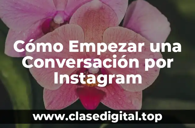 Cómo Empezar una Conversación por Instagram