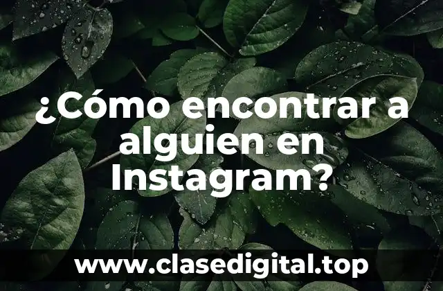 ¿Cómo encontrar a alguien en Instagram?