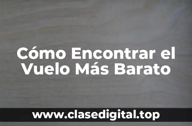 Planificación Anticipada: La Clave para Encontrar Vuelos Baratos