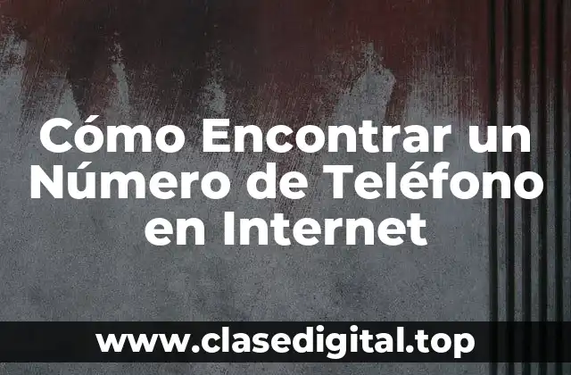 Utilizar Motores de Búsqueda para Encontrar un Número de Teléfono