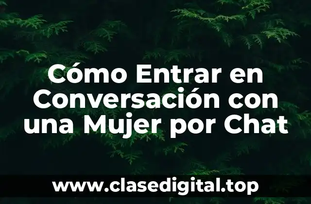 Cómo Entrar en Conversación con una Mujer por Chat