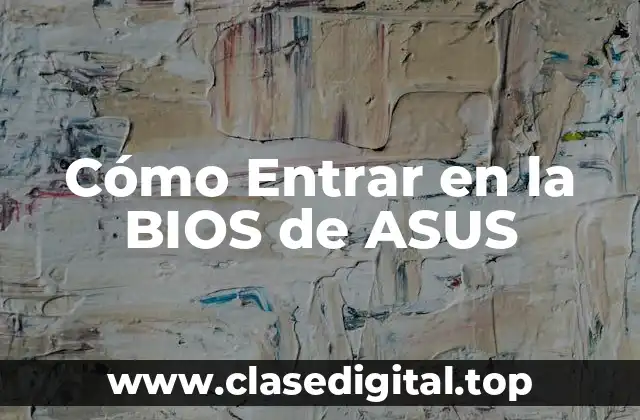 Cómo Entrar en la BIOS de ASUS