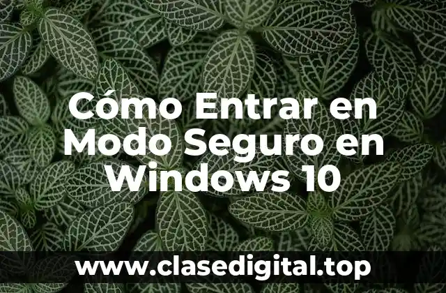 Cómo Entrar en Modo Seguro en Windows 10