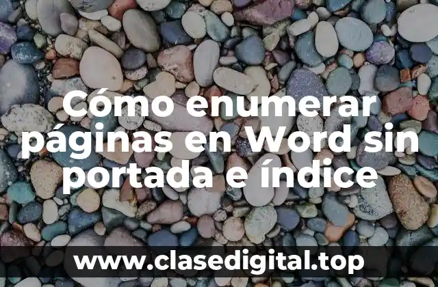 Cómo enumerar páginas en Word sin portada e índice