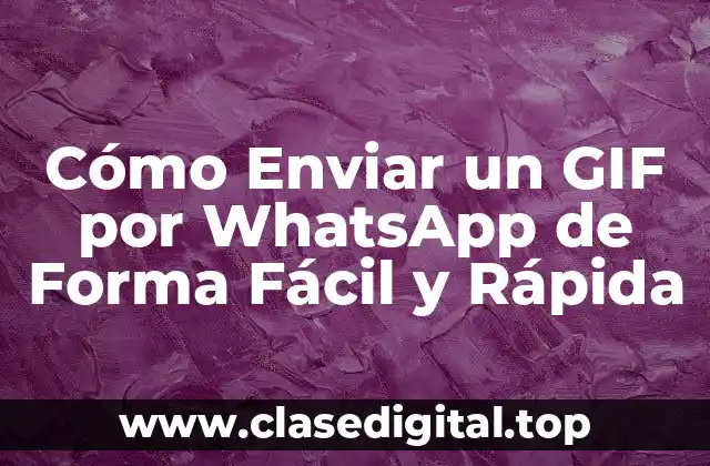Cómo Enviar un GIF por WhatsApp de Forma Fácil y Rápida