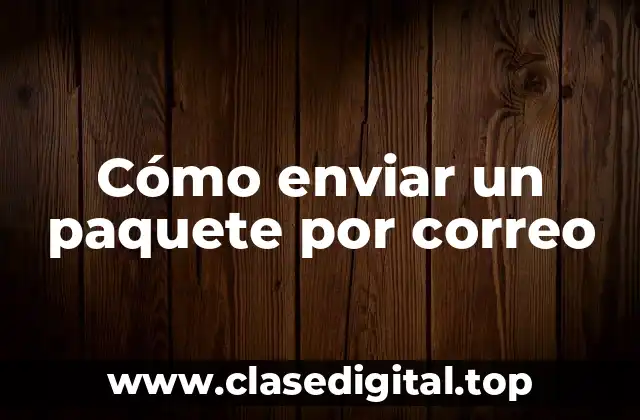 Cómo enviar un paquete por correo