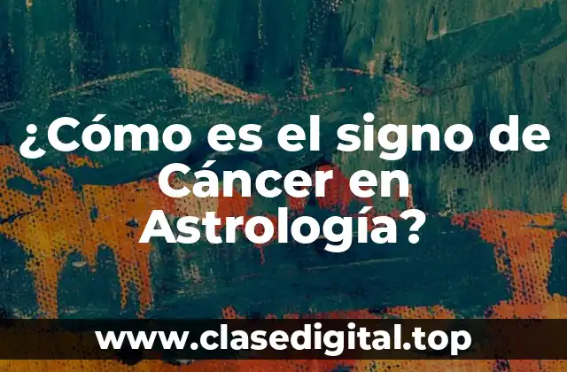 ¿Cómo es el signo de Cáncer en Astrología?