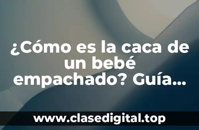 ¿Qué es el empachamiento en bebés?
