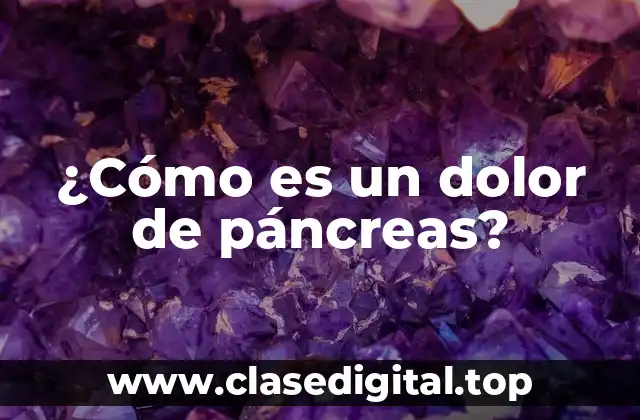 ¿Cómo es un dolor de páncreas?