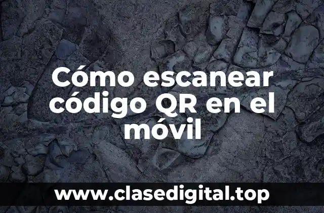 Cómo escanear código QR en el móvil