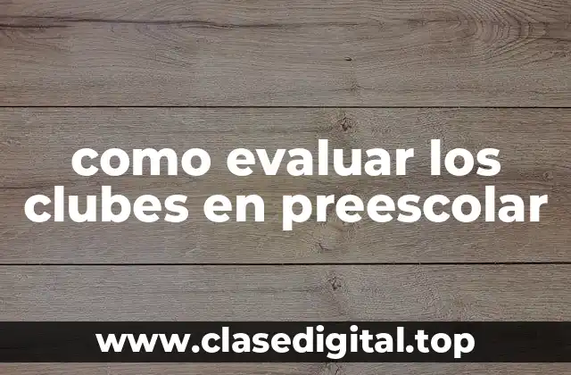 como evaluar los clubes en preescolar