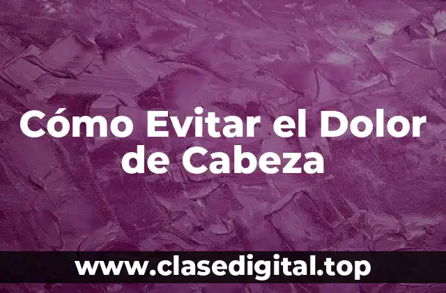 Causas Comunes del Dolor de Cabeza