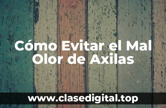 Cómo Evitar el Mal Olor de Axilas