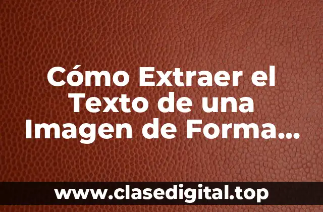 Cómo Extraer el Texto de una Imagen de Forma Fácil y Rápida