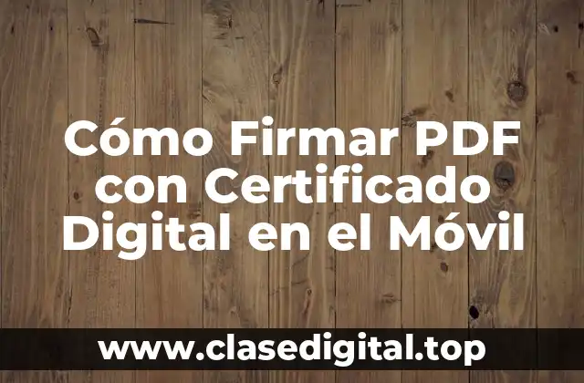 Cómo Firmar PDF con Certificado Digital en el Móvil