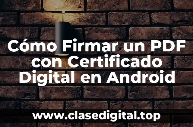 Cómo Firmar un PDF con Certificado Digital en Android
