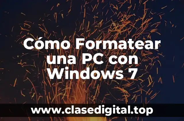 Cómo Formatear una PC con Windows 7