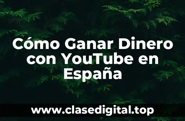 Cómo Ganar Dinero con YouTube en España