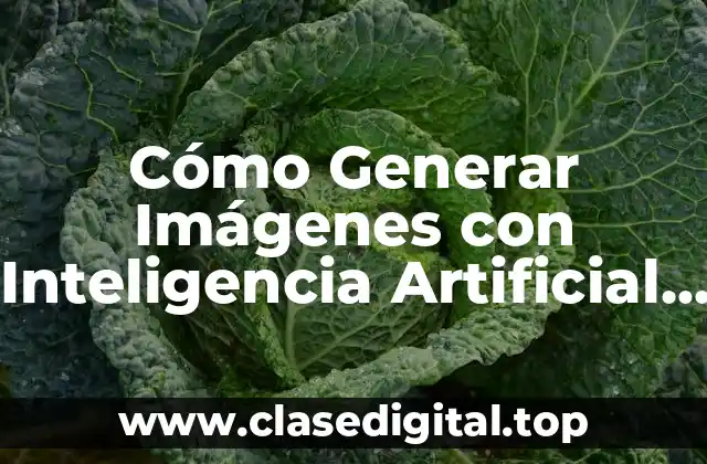 Cómo Generar Imágenes con Inteligencia Artificial Gratis