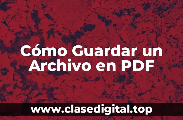 Cómo Guardar un Archivo en PDF