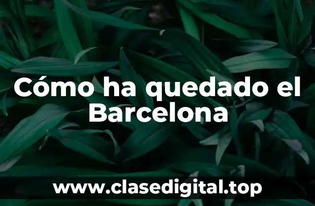 Cómo ha quedado el Barcelona