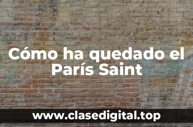 Cómo ha quedado el París Saint