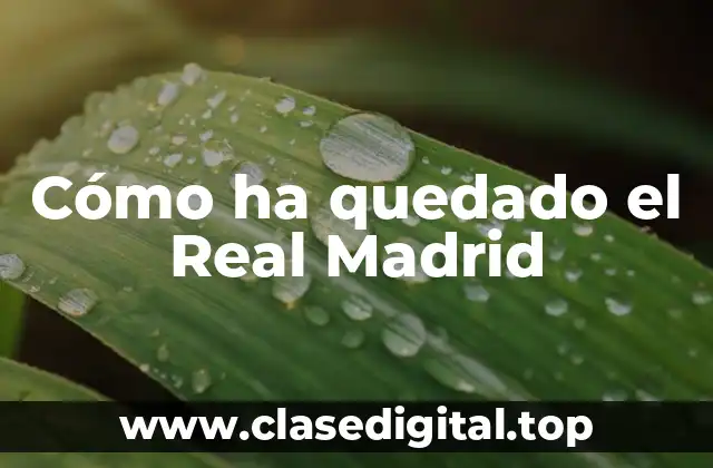 Cómo ha quedado el Real Madrid