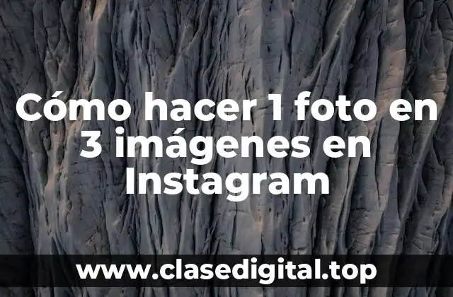 Cómo hacer 1 foto en 3 imágenes en Instagram