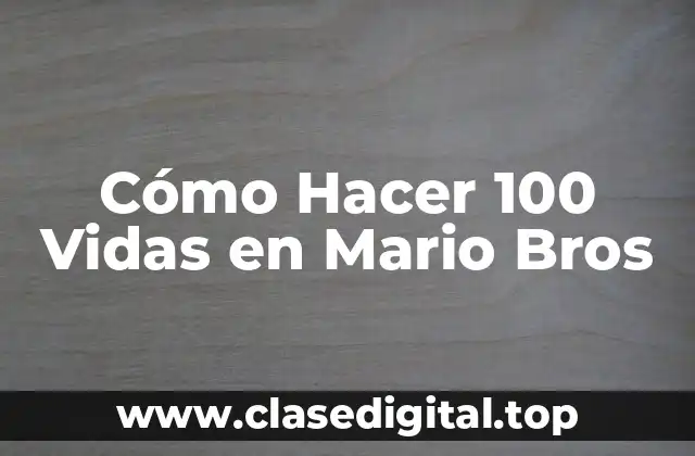 Cómo Hacer 100 Vidas en Mario Bros