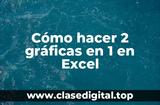 Cómo hacer 2 gráficas en 1 en Excel