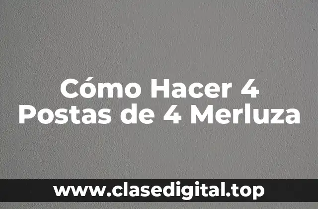 Cómo Hacer 4 Postas de 4 Merluza