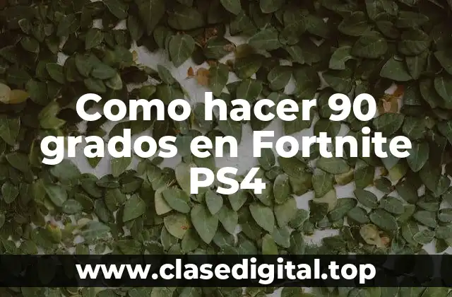 Como hacer 90 grados en Fortnite PS4