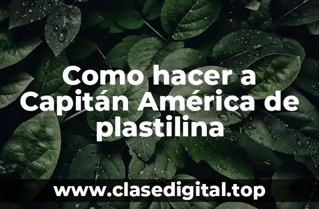 Como hacer a Capitán América de plastilina