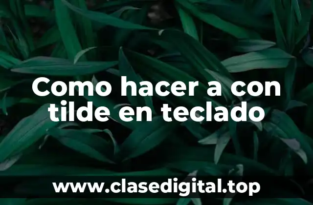 Como hacer a con tilde en teclado