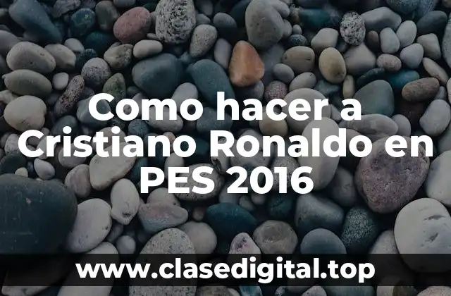 Como hacer a Cristiano Ronaldo en PES 2016