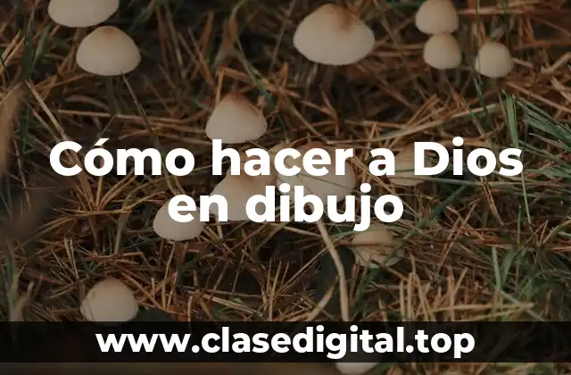 Cómo hacer a Dios en dibujo