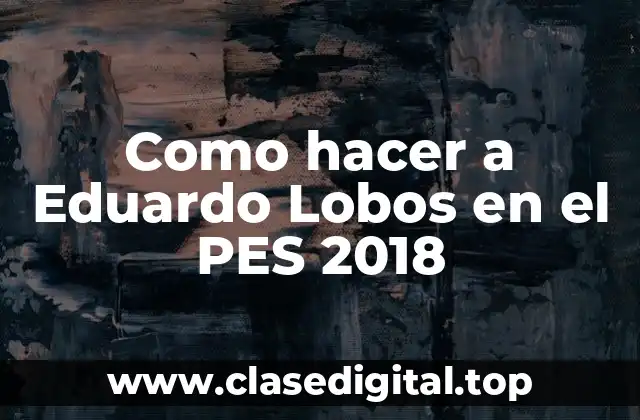 Quién es Eduardo Lobos y por qué es importante en el PES 2018